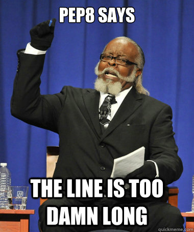 pep8 says the line is too damn long - The line is too long