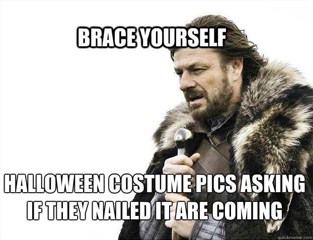 brace yourself halloween costume pics asking if they nailed - BRACE YOURSELF SOLO QUEUE