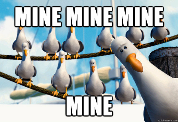 mine mine mine mine - Finding Nemo Mine Seagulls - quickmeme