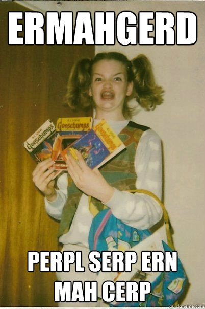 ermahgerd perpl serp ern mah cerp - BERKS