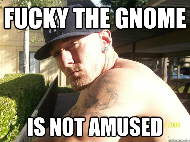 fucky the gnome is not amused - Chad Elliott