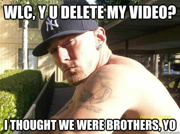 wlc y u delete my video i thought we were brothers yo - Chad Elliott