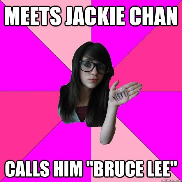 meets jackie chan calls him bruce lee - Idiot Nerd Girl