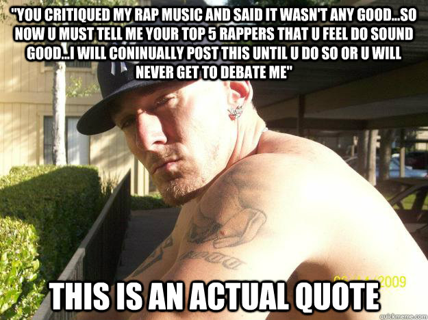 you critiqued my rap music and said it wasnt any goodso - Chad Elliott
