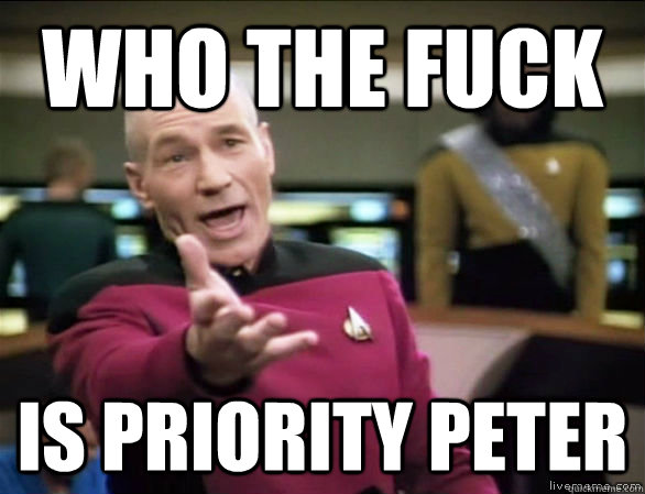who the fuck is priority peter - Annoyed Picard HD