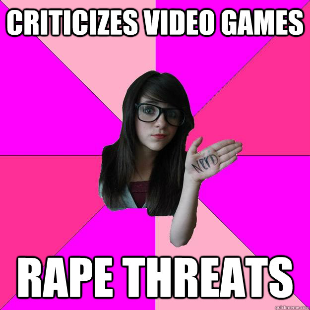 criticizes video games rape threats - Idiot Nerd Girl