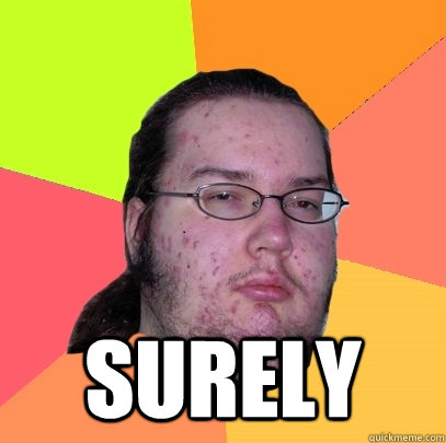 surely - Butthurt Dweller