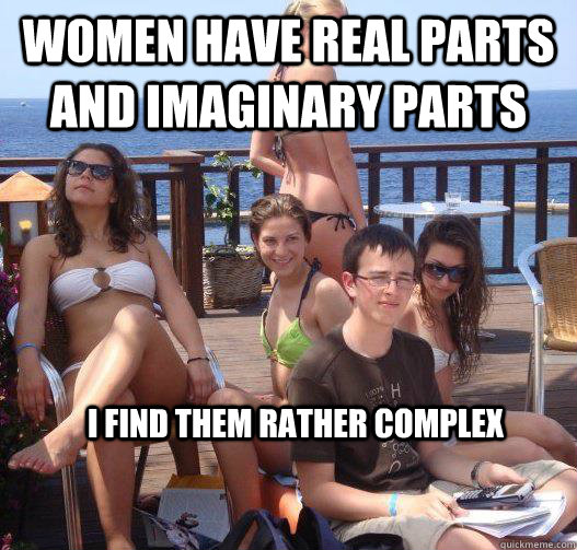 women have real parts and imaginary parts i find them rather - Priority Peter
