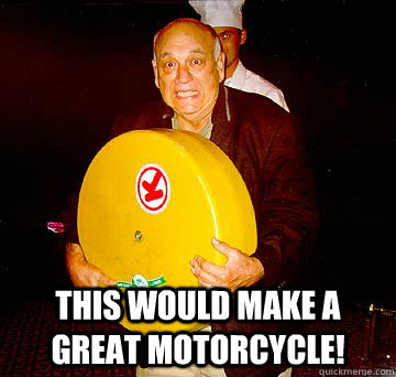 this would make a great motorcycle -