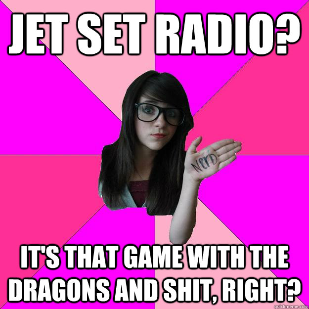 jet set radio its that game with the dragons and shit rig - Idiot Nerd Girl
