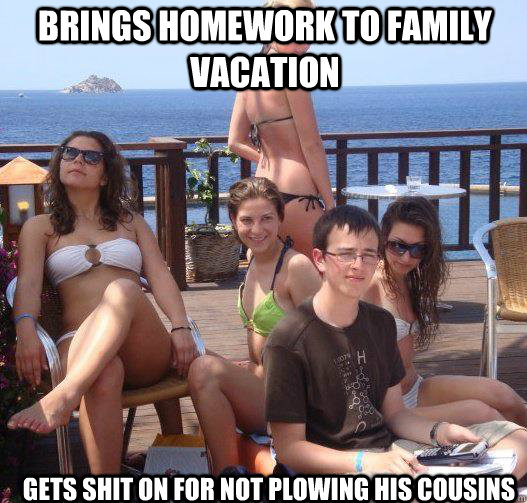 brings homework to family vacation gets shit on for not plow - Priority Peter
