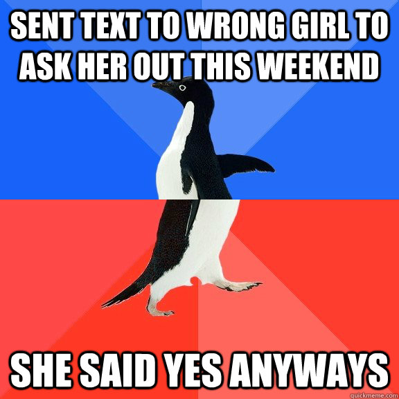 sent text to wrong girl to ask her out this weekend she said - Socially Awkward Awesome Penguin