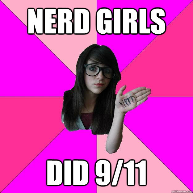 nerd girls did 911 - Idiot Nerd Girl
