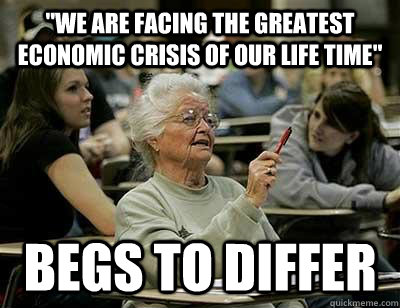 we are facing the greatest economic crisis of our life time - Senior Freshmen
