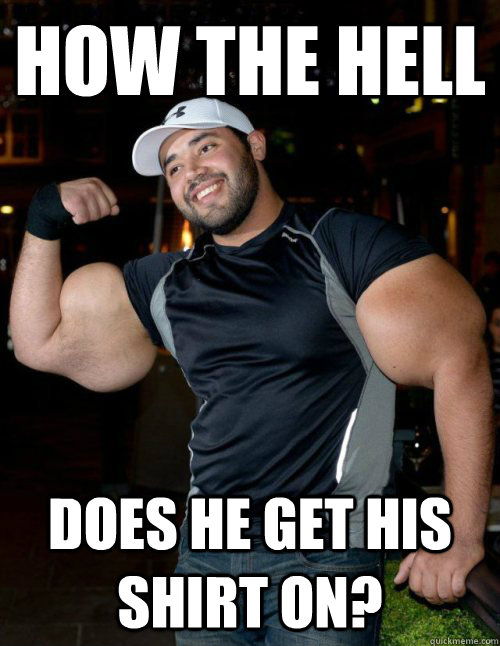 how the hell does he get his shirt on -