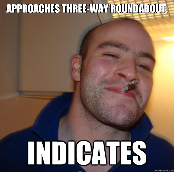 approaches threeway roundabout indicates - Good Guy Greg