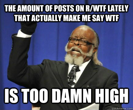 the amount of posts on rwtf lately that actually make me sa - Too Damn High