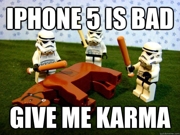 iphone 5 is bad give me karma - Beating A Dead Horse