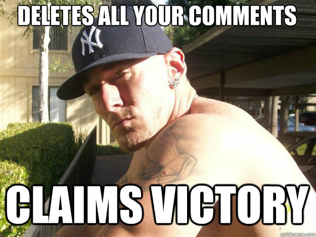 deletes all your comments claims victory - Chad Elliott