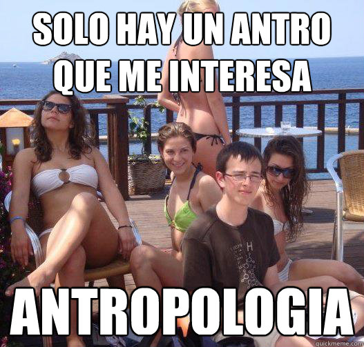 solo hay un antro que me interesa antropologia - Priority Peter