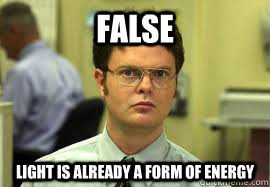false light is already a form of energy - Dwight False