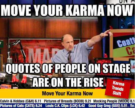 move your karma now quotes of people on stage are on the ris - Mad Karma with Jim Cramer
