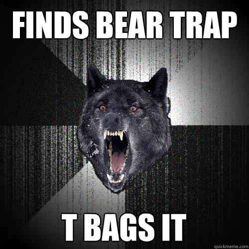 finds bear trap t bags it - Insanity Wolf