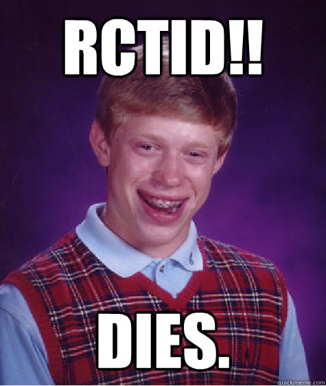 rctid dies - Bad Luck Brian