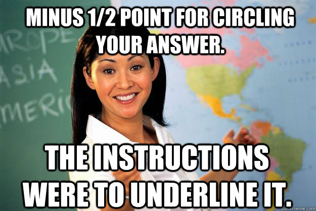 minus 12 point for circling your answer the instructions w - Unhelpful High School Teacher