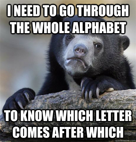 i need to go through the whole alphabet to know which lette - Confession Bear