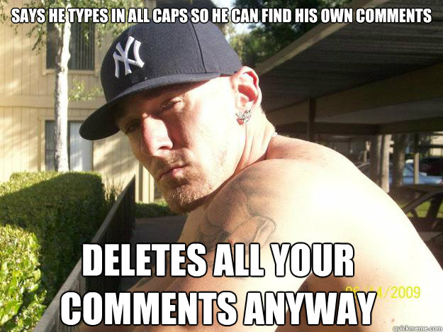 says he types in all caps so he can find his own comments de - Chad Elliott