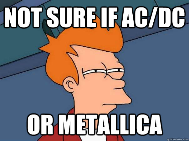 not sure if acdc or metallica - Futurama Fry