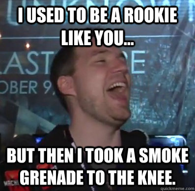 i used to be a rookie like you but then i took a smoke gr - Thats XCOM baby