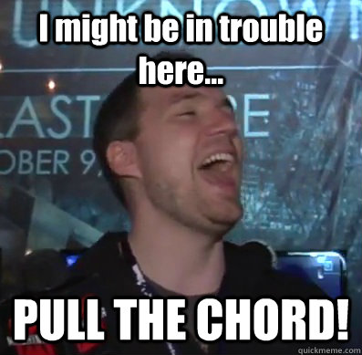 i might be in trouble here pull the chord - Thats XCOM baby