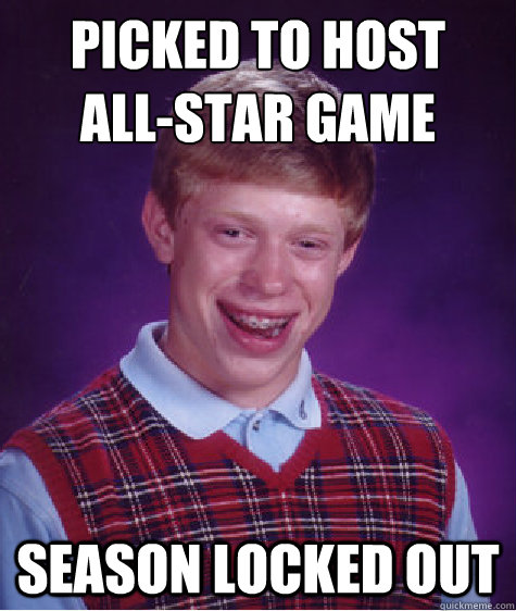 picked to host allstar game season locked out - Bad Luck Brian