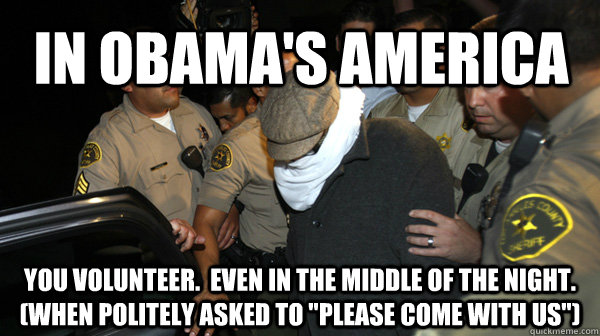 in obamas america you volunteer even in the middle of the - Defend the Constitution