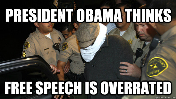 president obama thinks free speech is overrated - Defend the Constitution