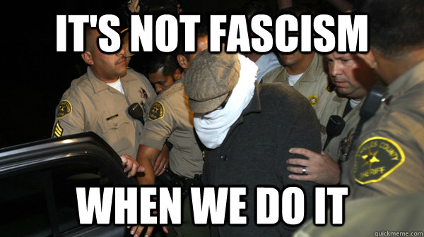 its not fascism when we do it - Defend the Constitution
