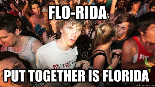 florida put together is florida - Sudden Clarity Clarence