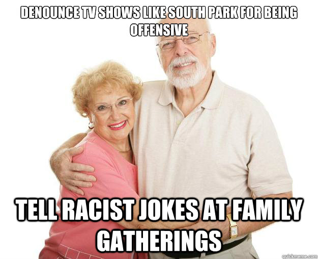 denounce tv shows like south park for being offensive tell r - Scumbag Grandparents