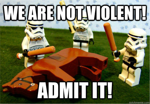 we are not violent admit it - Beating dead horse
