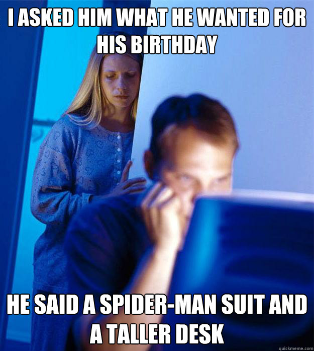 i asked him what he wanted for his birthday he said a spider - Redditors Wife