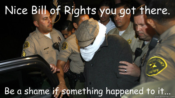 nice bill of rights you got there be a shame if something h - Defend the Constitution