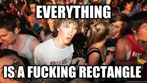 everything is a fucking rectangle - Sudden Clarity Clarence