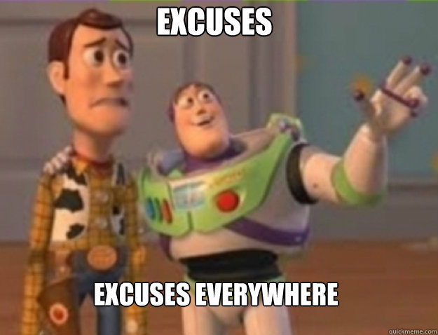 excuses excuses everywhere - buzz lightyear