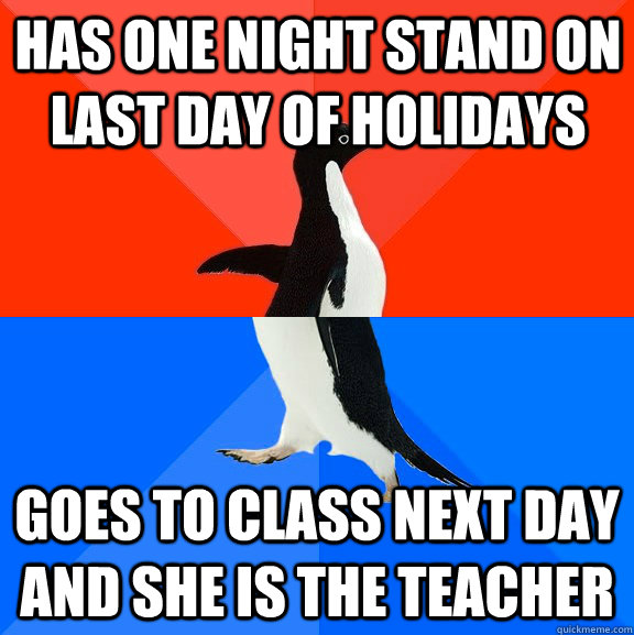 has one night stand on last day of holidays goes to class ne - Socially Awesome Awkward Penguin