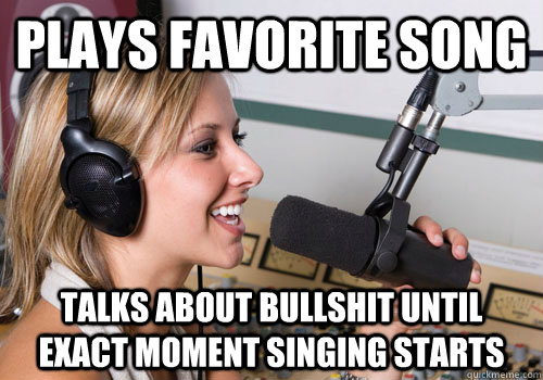 plays favorite song talks about bullshit until exact moment - Radio DJ