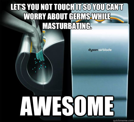 lets you not touch it so you cant worry about germs while - Good Guy Dyson