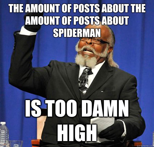 The amount of posts about the amount of posts about spiderma - Jimmy McMillan