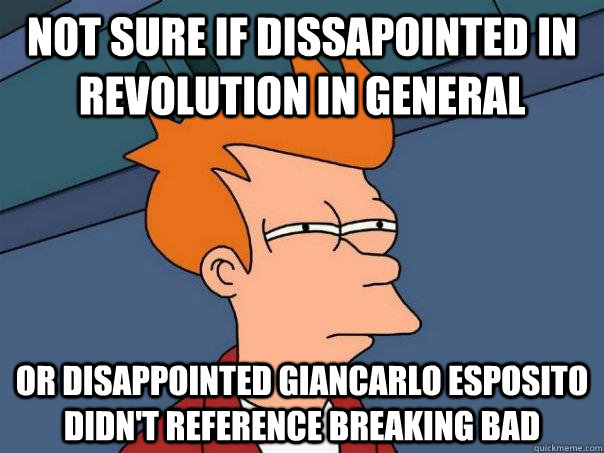 not sure if dissapointed in revolution in general or disappo - Futurama Fry